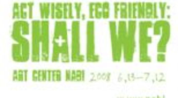 아트센터 나비 『Act wisely, Eco friendly: Shall We?』展